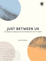 Just Between Us: A Couple's Guided Journal for Building the Life You Want цена и информация | Книги о питании и здоровом образе жизни | 220.lv