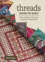 Threads Around the World: From Arabian Weaving to Batik in Zimbabwe cena un informācija | Grāmatas par veselīgu dzīvesveidu un uzturu | 220.lv