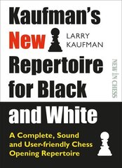 Kaufmans New Repertoire for Black and White: A Complete, Sound and User-friendly Chess Opening Repertoire cena un informācija | Grāmatas par veselīgu dzīvesveidu un uzturu | 220.lv