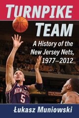 Turnpike Team: A History of the New Jersey Nets, 1977-2012 cena un informācija | Grāmatas par veselīgu dzīvesveidu un uzturu | 220.lv