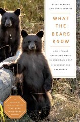 What the Bears Know: How I Found Truth and Magic in America's Most Misunderstood CreaturesA Memoir by Animal Planet's The Bear Whisperer цена и информация | Книги о питании и здоровом образе жизни | 220.lv