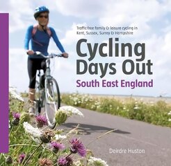 Cycling Days Out - South East England: Traffic-free Family and Leisure Cycling in Kent, Sussex, Surrey and Hampshire Reprinted with updates in August 2016. cena un informācija | Grāmatas par veselīgu dzīvesveidu un uzturu | 220.lv