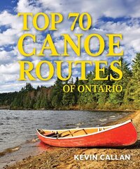 Top 70 Canoe Routes of Ontario 3rd edition cena un informācija | Grāmatas par veselīgu dzīvesveidu un uzturu | 220.lv