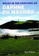 Walks in the Footsteps of Daphne du Maurier цена и информация | Книги о питании и здоровом образе жизни | 220.lv