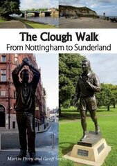 Clough Walk: From Nottingham to Sunderland цена и информация | Книги о питании и здоровом образе жизни | 220.lv