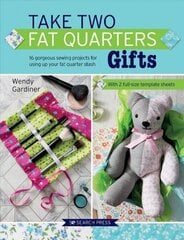 Take Two Fat Quarters: Gifts: 16 Gorgeous Sewing Projects for Using Up Your Fat Quarter Stash цена и информация | Книги о питании и здоровом образе жизни | 220.lv