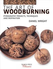 Art of Woodburning: Pyrography Projects, Techniques and Inspiration цена и информация | Книги о питании и здоровом образе жизни | 220.lv