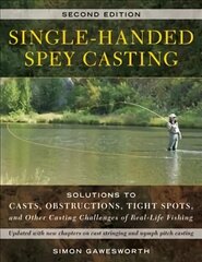 Single-Handed Spey Casting: Solutions to Casts, Obstructions, Tight Spots, and Other Casting Challenges of Real-Life Fishing Second Edition цена и информация | Книги о питании и здоровом образе жизни | 220.lv