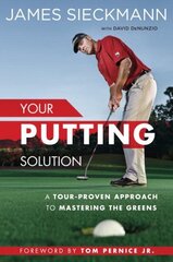 Your Putting Solution: A Tour-Proven Approach to Mastering the Greens цена и информация | Книги о питании и здоровом образе жизни | 220.lv