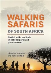 Walking Safaris in South Africa: Guided Walks and Trails in National Parks and Game Reserves cena un informācija | Grāmatas par veselīgu dzīvesveidu un uzturu | 220.lv