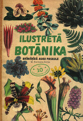 Ilustrētā botānika. Brīnišķīgā augu pasaule cena un informācija | Svešvalodu mācību materiāli | 220.lv