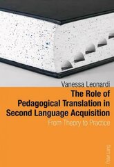 Role of Pedagogical Translation in Second Language Acquisition: From Theory to Practice New edition цена и информация | Пособия по изучению иностранных языков | 220.lv