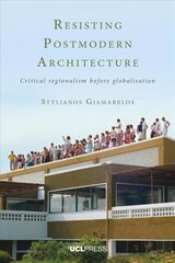 Resisting Postmodern Architecture: Critical Regionalism Before Globalisation цена и информация | Книги по архитектуре | 220.lv