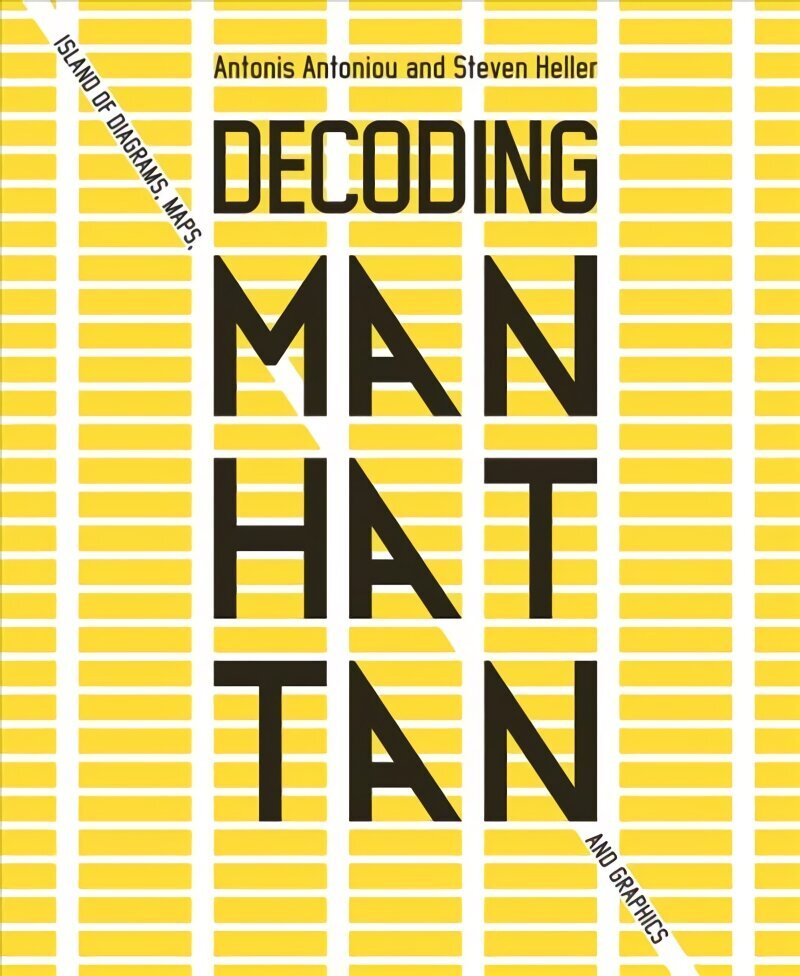 Decoding Manhattan: Island of Diagrams, Maps, and Graphics cena un informācija | Grāmatas par arhitektūru | 220.lv