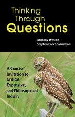 Thinking Through Questions: A Concise Invitation to Critical, Expansive, and Philosophical Inquiry cena un informācija | Svešvalodu mācību materiāli | 220.lv