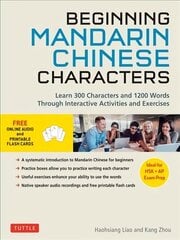 Beginning Mandarin Chinese Characters Volume 1: Learn 300 Chinese Characters and 1200 Words and Phrases with Activities and Exercises, Ideal for HSK plus AP Exam Prep cena un informācija | Svešvalodu mācību materiāli | 220.lv