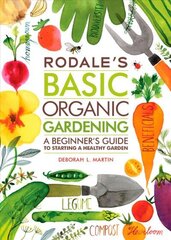 Rodale's Basic Organic Gardening: A Beginner's Guide to Starting a Healthy Garden cena un informācija | Grāmatas par dārzkopību | 220.lv