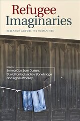 Refugee Imaginaries: Research Across the Humanities cena un informācija | Enciklopēdijas, uzziņu literatūra | 220.lv