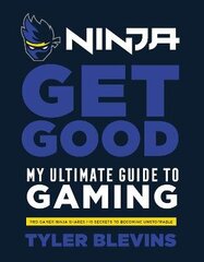 Ninja: Get Good: My Ultimate Guide to Gaming cena un informācija | Ekonomikas grāmatas | 220.lv