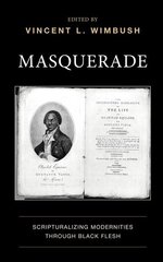 Masquerade: Scripturalizing Modernities through Black Flesh цена и информация | Книги по социальным наукам | 220.lv