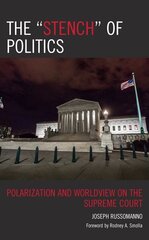 Stench of Politics: Polarization and Worldview on the Supreme Court cena un informācija | Sociālo zinātņu grāmatas | 220.lv