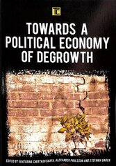 Towards a Political Economy of Degrowth cena un informācija | Ekonomikas grāmatas | 220.lv