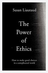 Power of Ethics: How to Make Good Choices in a Complicated World Export/Airside цена и информация | Книги по экономике | 220.lv