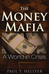 Money Mafia: A World in Crisis cena un informācija | Ekonomikas grāmatas | 220.lv