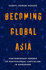 Becoming Global Asia: Contemporary Genres of Postcolonial Capitalism in Singapore cena un informācija | Ekonomikas grāmatas | 220.lv