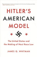 Hitler's American Model: The United States and the Making of Nazi Race Law cena un informācija | Ekonomikas grāmatas | 220.lv