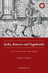 Jacks, Knaves and Vagabonds: Crime, Law, and Order in Tudor England цена и информация | Книги по экономике | 220.lv