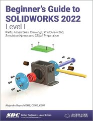 Beginner's Guide to SOLIDWORKS 2022 - Level I: Parts, Assemblies, Drawings, PhotoView 360 and SimulationXpress cena un informācija | Ekonomikas grāmatas | 220.lv