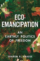 Eco-Emancipation: An Earthly Politics of Freedom цена и информация | Книги по экономике | 220.lv