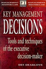 Key Management Decisions: Management Masterclass Tools and Techniques of the Executive Decision-Maker cena un informācija | Ekonomikas grāmatas | 220.lv