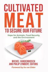 Cultivated Meat to Secure Our Future: Hope for Animals, Food Security, and the Environment cena un informācija | Ekonomikas grāmatas | 220.lv