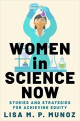 Women in Science Now: Stories and Strategies for Achieving Equity cena un informācija | Ekonomikas grāmatas | 220.lv