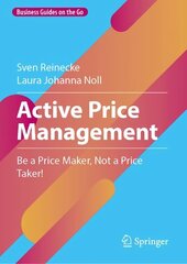 Active Price Management: Be a Price Maker, Not a Price Taker! 1st ed. 2023 cena un informācija | Ekonomikas grāmatas | 220.lv
