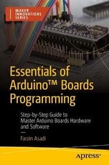 Essentials of Arduino Boards Programming: Step-by-Step Guide to Master Arduino Boards Hardware and Software 1st ed. цена и информация | Книги по экономике | 220.lv