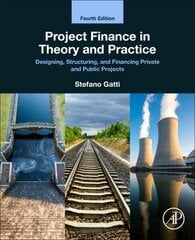 Project Finance in Theory and Practice: Designing, Structuring, and Financing Private and Public Projects 4th edition cena un informācija | Ekonomikas grāmatas | 220.lv