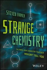 Strange Chemistry: The Stories Your Chemistry Teacher Wouldn't Tell You cena un informācija | Ekonomikas grāmatas | 220.lv