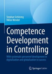 Competence Development in Controlling and Management Accounting: With Systematic Personnel Development to Success 1st ed. 2023 cena un informācija | Ekonomikas grāmatas | 220.lv