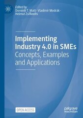 Implementing Industry 4.0 in SMEs: Concepts, Examples and Applications 1st ed. 2021 cena un informācija | Ekonomikas grāmatas | 220.lv