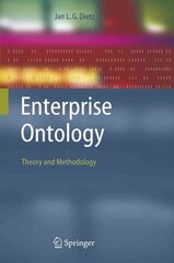 Enterprise Ontology: Theory and Methodology Softcover reprint of hardcover 1st ed. 2006 cena un informācija | Ekonomikas grāmatas | 220.lv