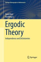 Ergodic Theory: Independence and Dichotomies 1st ed. 2016 cena un informācija | Ekonomikas grāmatas | 220.lv