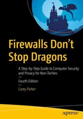 Firewalls Don't Stop Dragons: A Step-by-Step Guide to Computer Security and Privacy for Non-Techies 4th ed. цена и информация | Книги по экономике | 220.lv