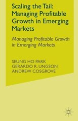 Scaling the Tail: Managing Profitable Growth in Emerging Markets 1st ed. 2015 cena un informācija | Ekonomikas grāmatas | 220.lv