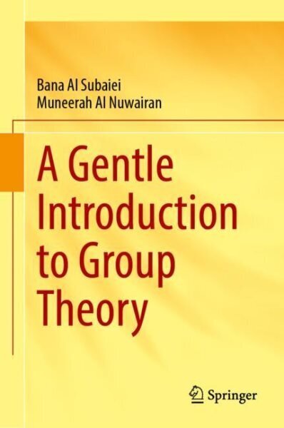 Gentle Introduction to Group Theory 1st ed. 2023 цена и информация | Ekonomikas grāmatas | 220.lv