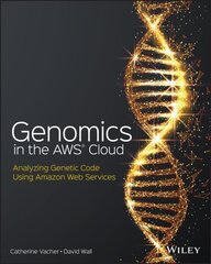 Genomics in the AWS Cloud: Analyzing Genetic Code Using Amazon Web Services cena un informācija | Ekonomikas grāmatas | 220.lv