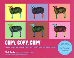 Copy, Copy, Copy: How to Do Smarter Marketing by Using Other People's Ideas cena un informācija | Ekonomikas grāmatas | 220.lv