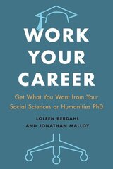 Work Your Career: Get What You Want from Your Social Sciences or Humanities PhD цена и информация | Книги по социальным наукам | 220.lv